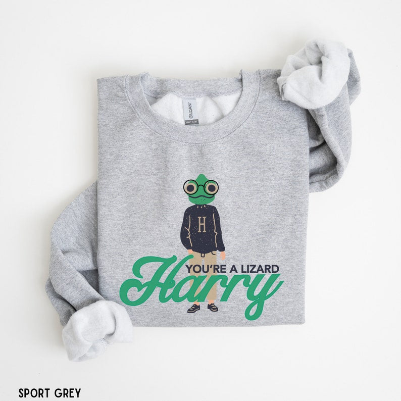 Harry You're A Lizard Sweatshirt